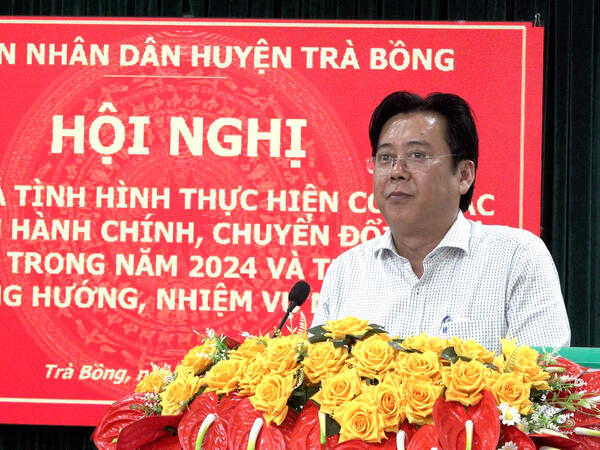TRÀ BỒNG ĐÁNH GIÁ TÌNH HÌNH THỰC HIỆN CÔNG TÁC CẢI CÁCH HÀNH CHÍNH, CHUYỂN ĐỔI SỐ VÀ ĐỀ ÁN 06 NĂM 2024